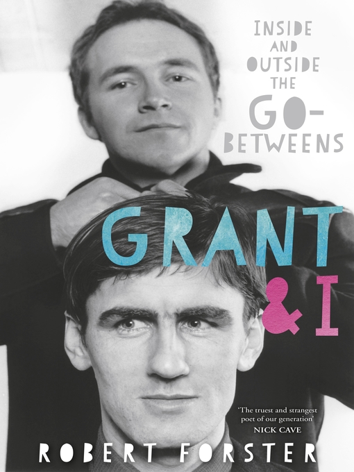 Title details for Grant & I by Robert Forster - Available
